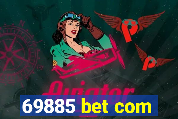 69885 bet com